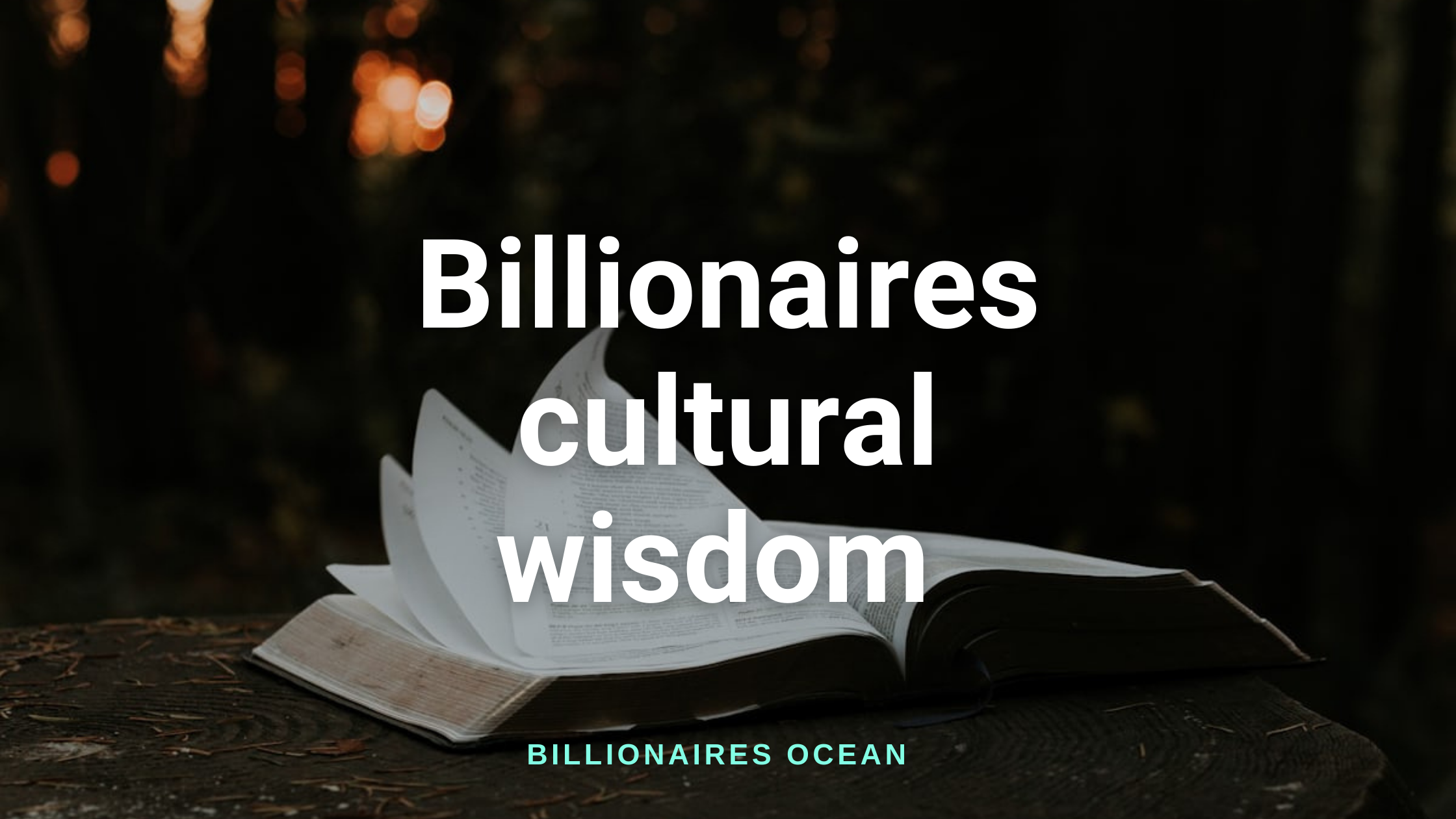 Billionaires cultural wisdom